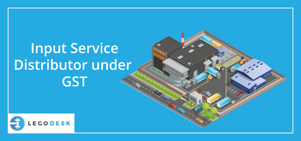 Input Service Distributor Under Gst Legodesk