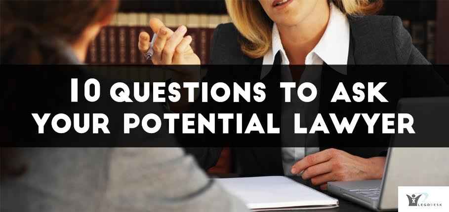 10 Questions to Ask Your Potential Lawyer