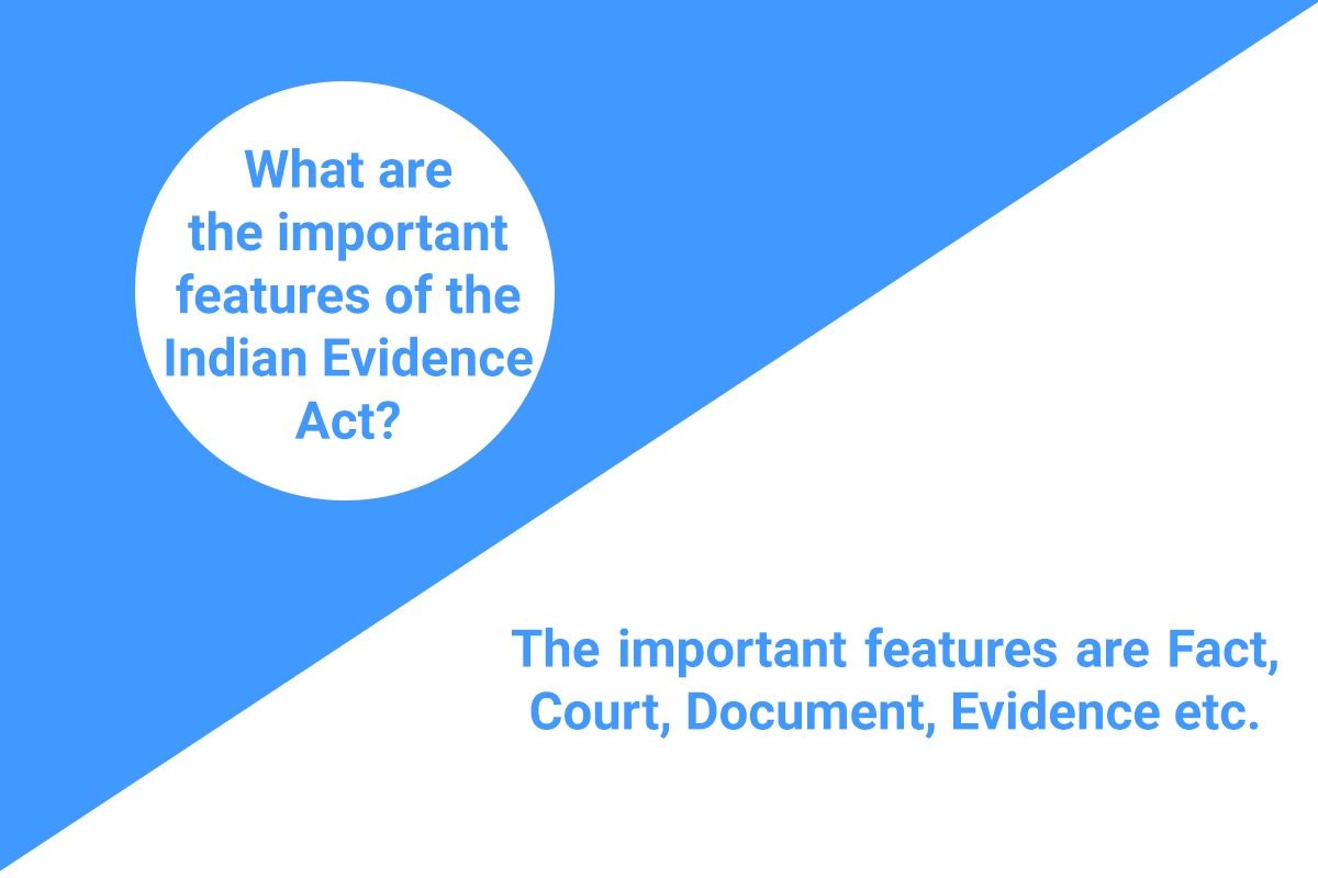 Know Some Important Features of the Indian Evidence Act