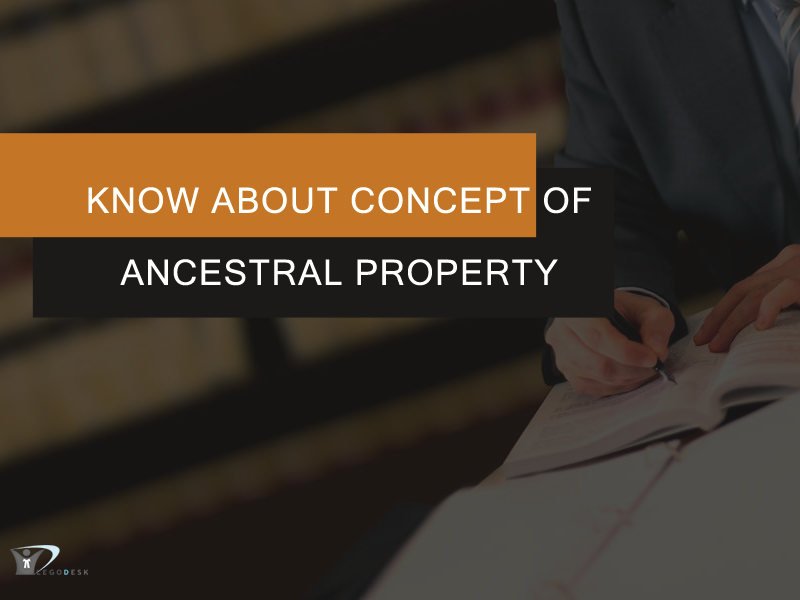 Complete Guideline About The Concept Of Ancestral property