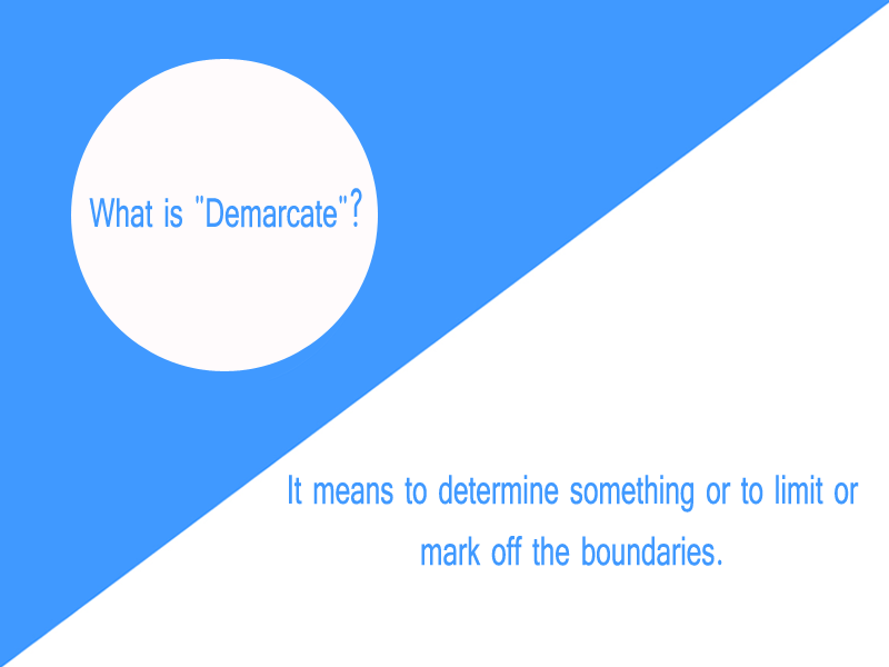 What Do You Understand by the term Demarcate
