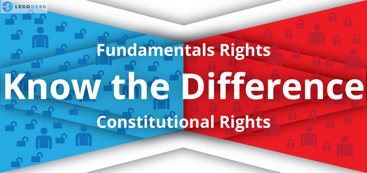 Fundamental Rights vs Constitutional Rights In India