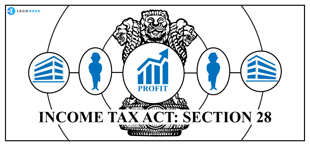 INCOME TAX ACT – SECTION 28 (Overview)