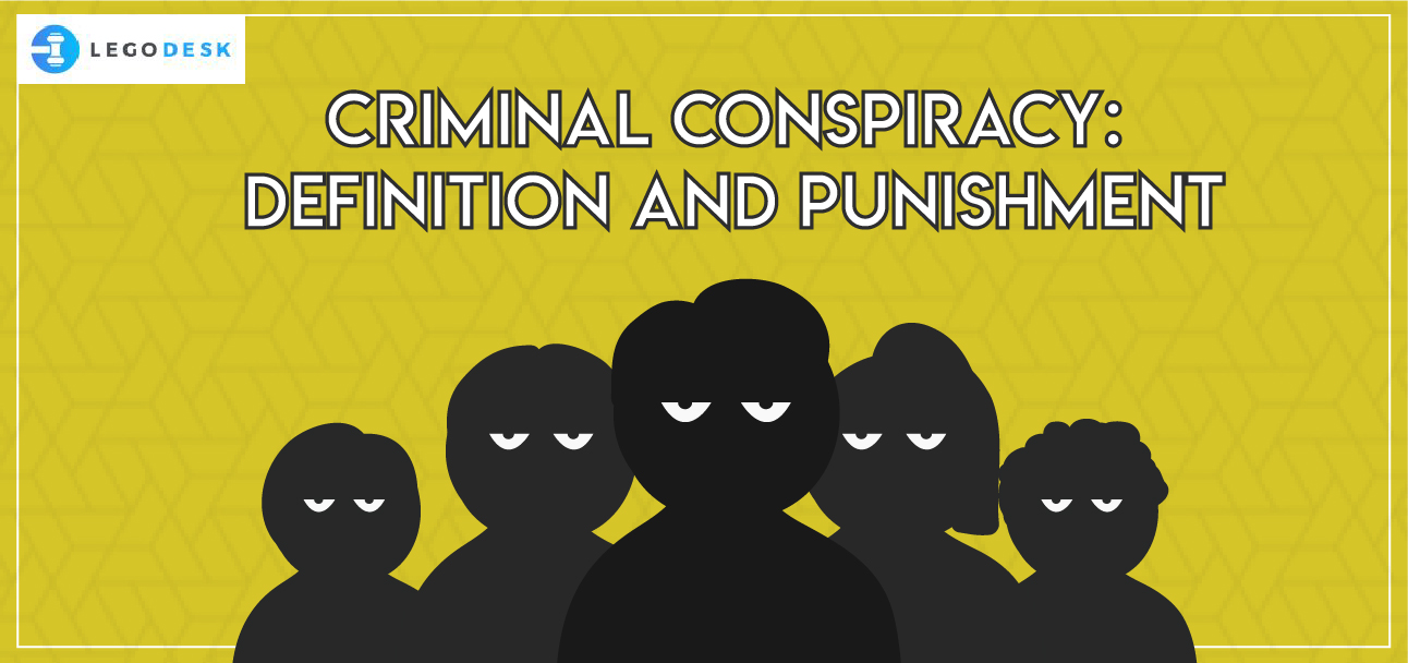 Section 120b IPC – Criminal Conspiracy Definition And Punishment