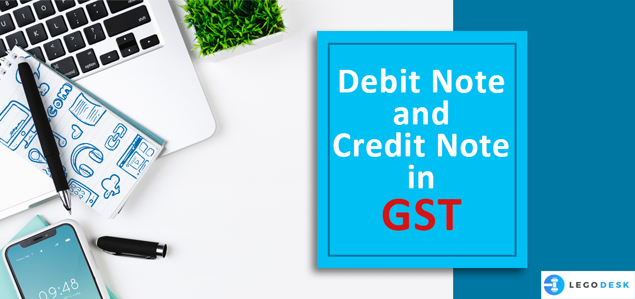 Debit Note Vs Credit Note In GST Difference Meaning And Uses