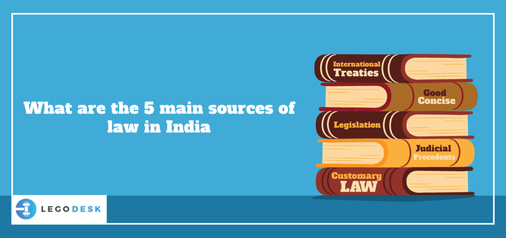 Top Five Main Sources Of Law In India Legodesk 9019