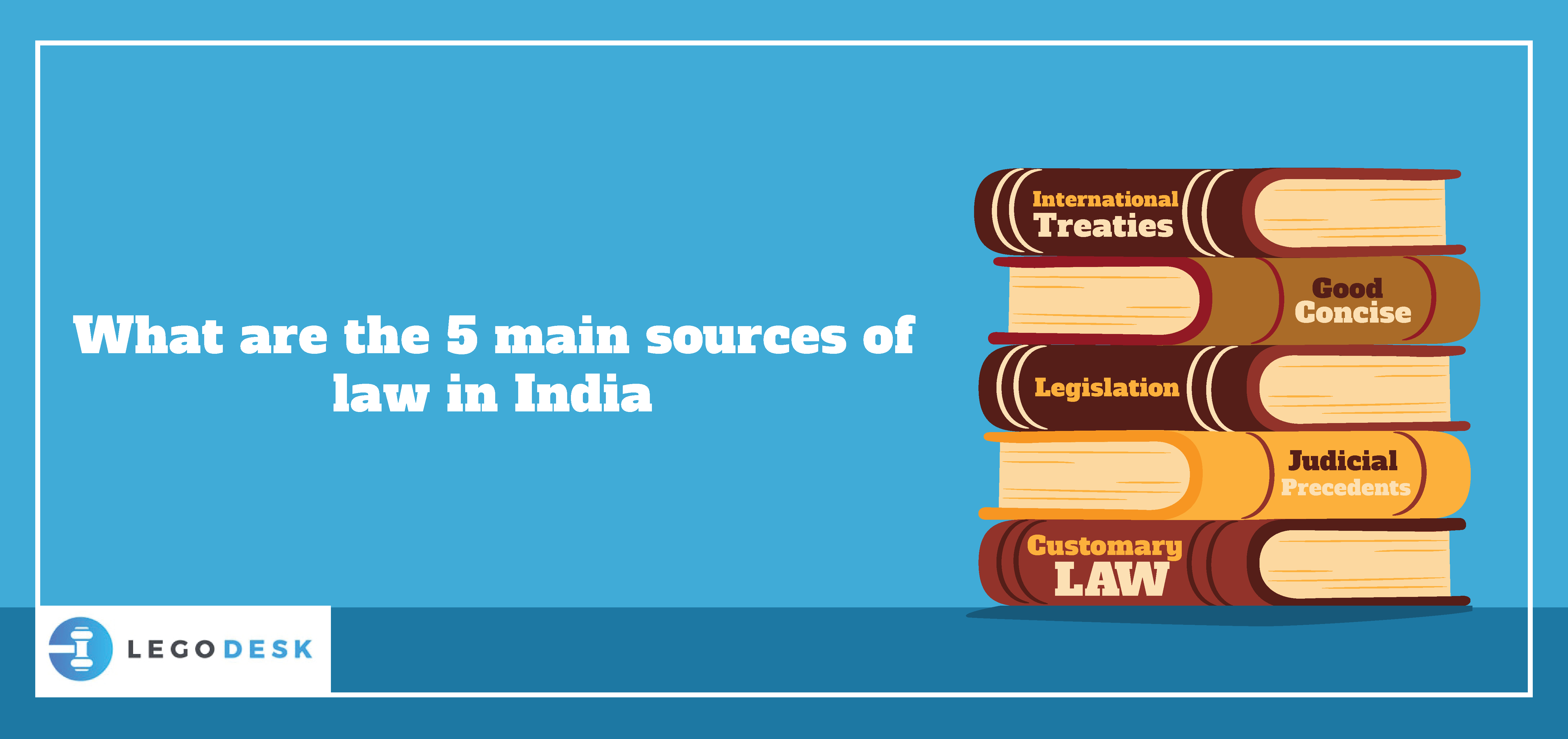 Top Five Main Sources Of Law In India Legodesk