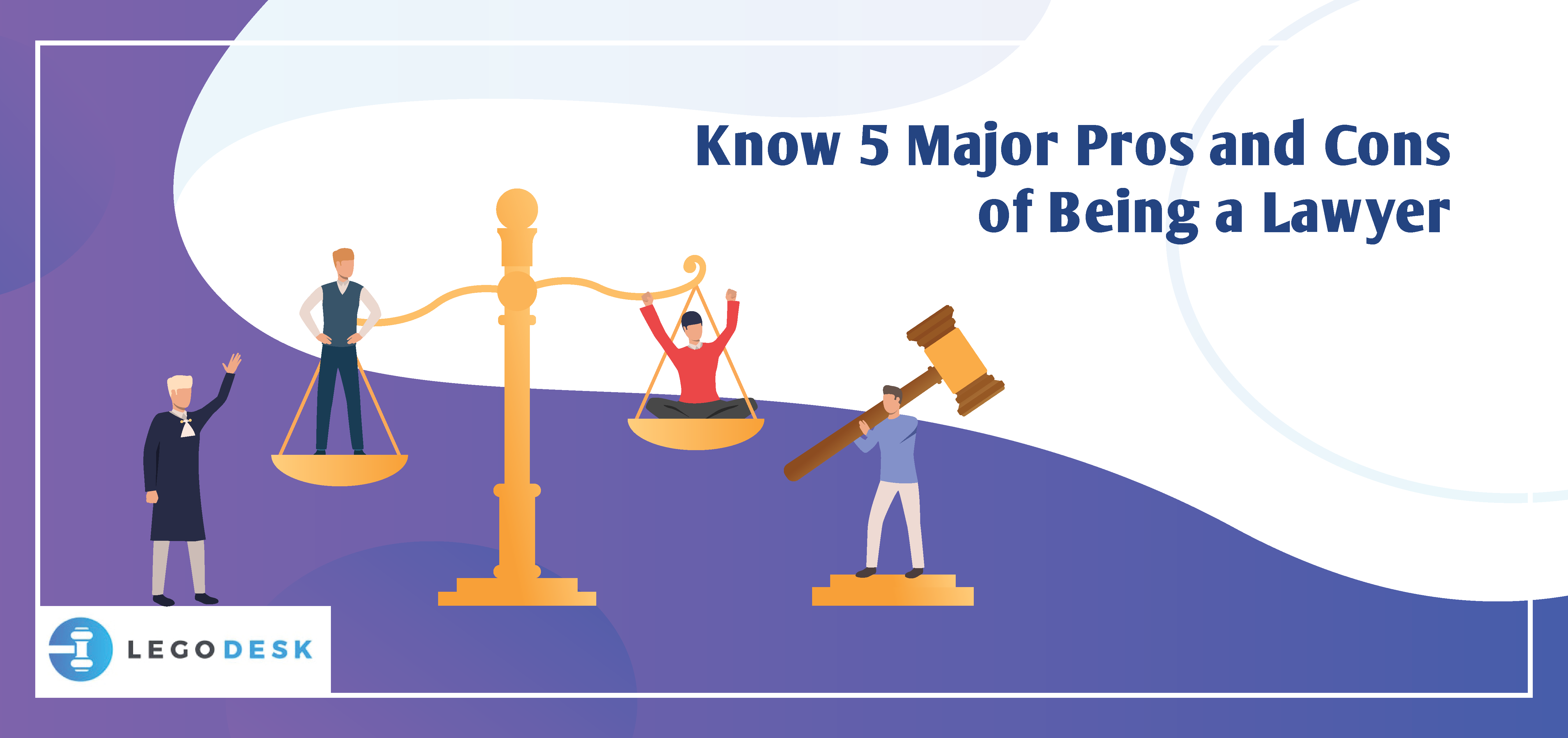 Know 5 Major Pros and Cons of Being a Lawyer
