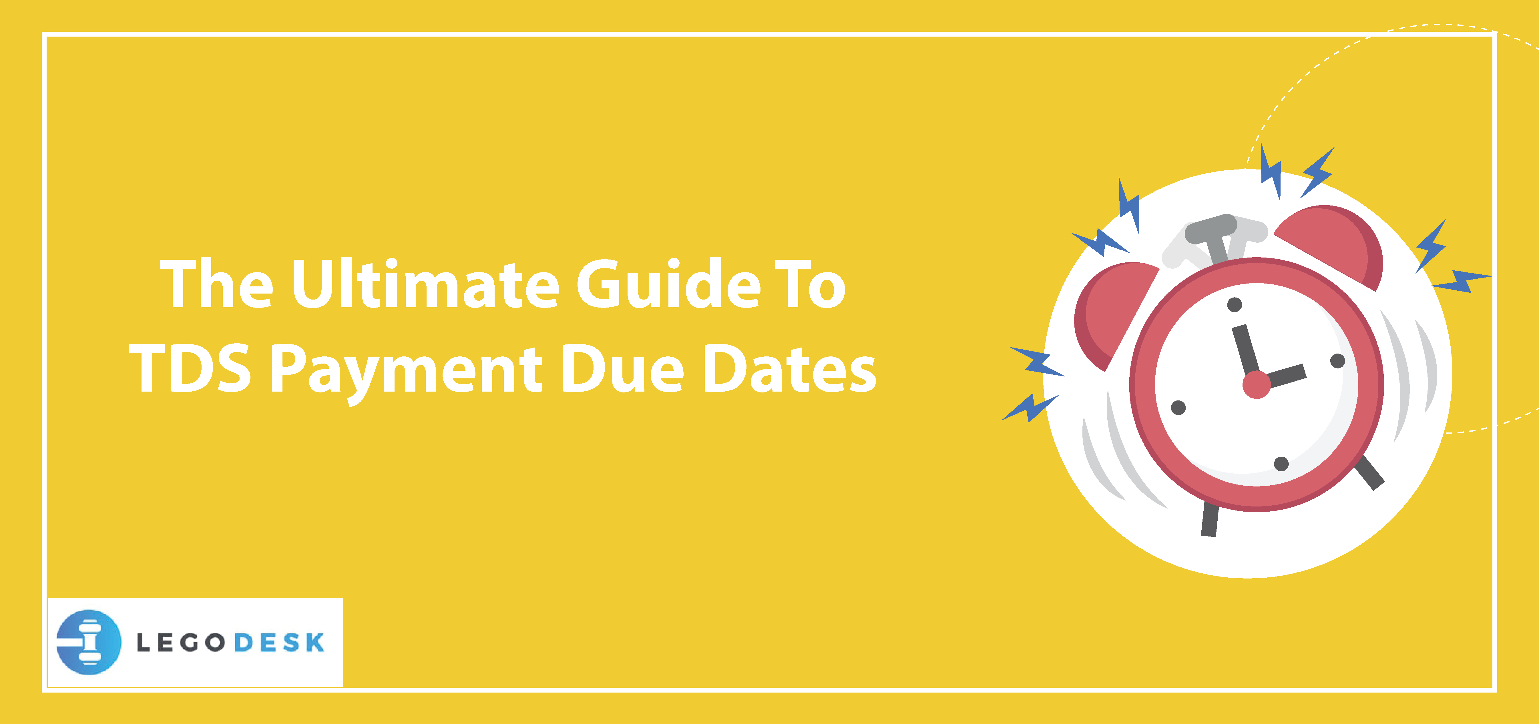 The Ultimate Guide To TDS Payment Due Dates