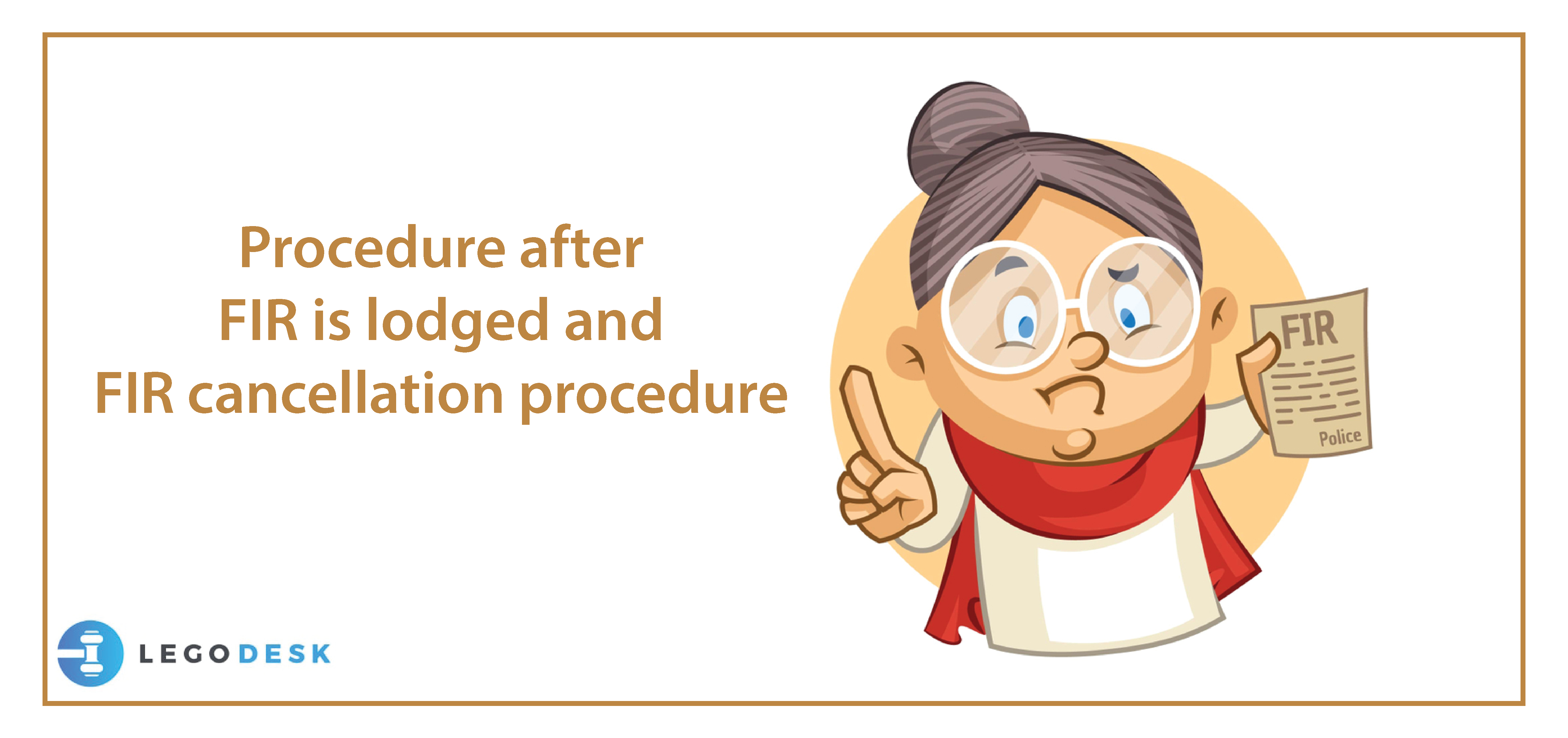 Procedure after FIR is lodged and FIR cancellation procedure