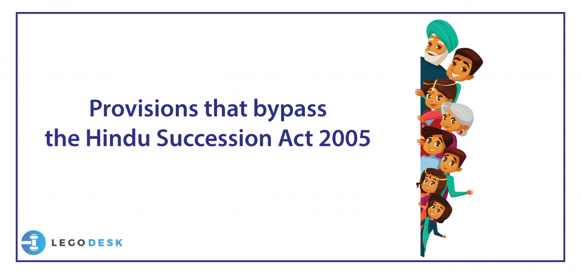 Provisions That Bypass The Hindu Succession Act 2005 - Legodesk