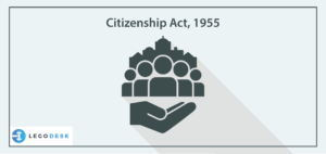 Citizenship Act 1955 | Granting Of Citizenship | Legodesk