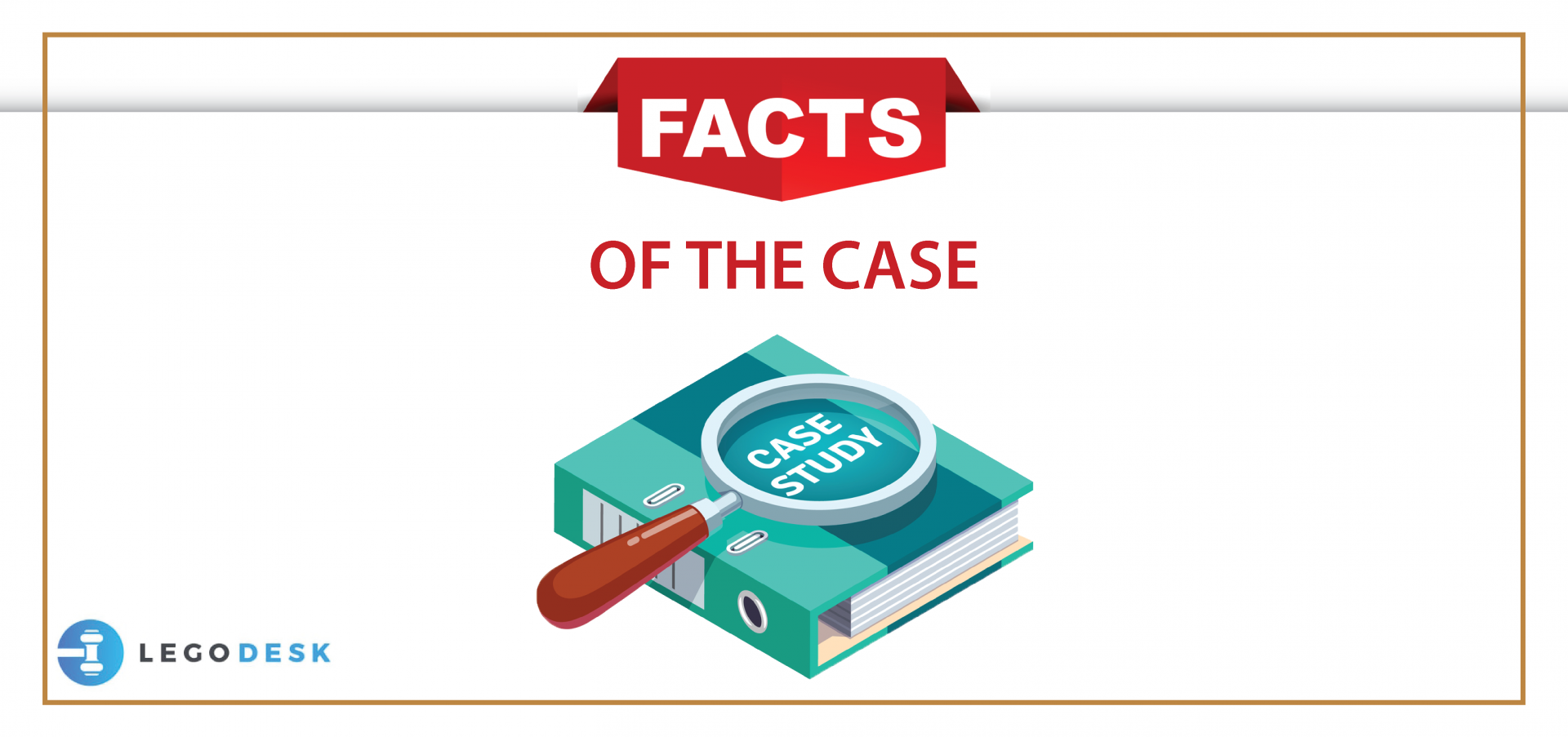 Facts of the Case - Definition, Types and Legal Importance - Legodesk