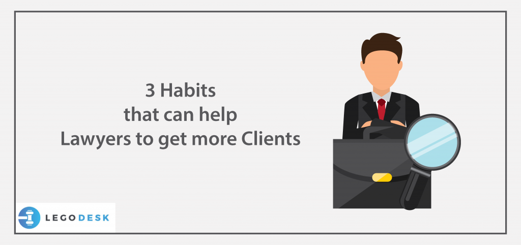 3 habits that can help lawyers to get more clients